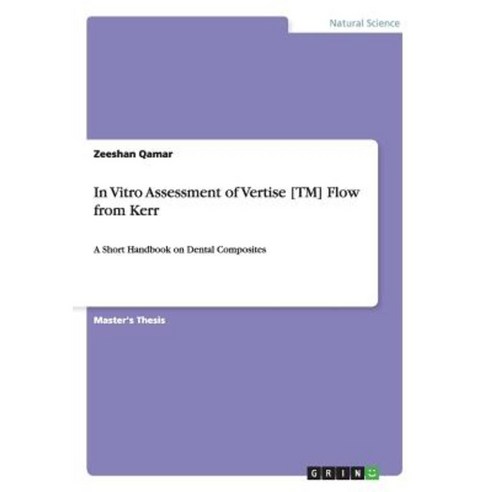 In Vitro Assessment of Vertise [Tm] Flow from Kerr Paperback, Grin Publishing