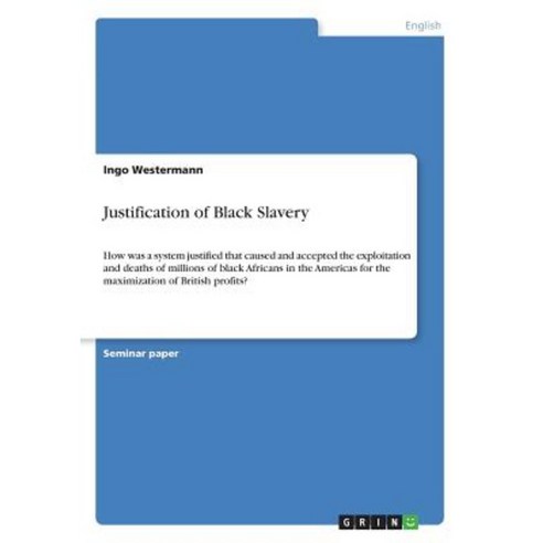 Justification of Black Slavery Paperback, Grin Publishing