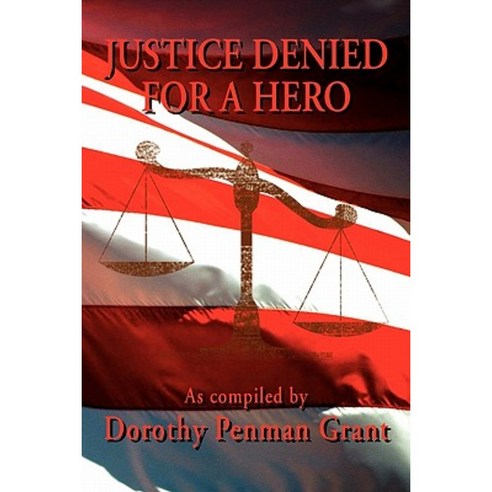Justice Denied for a Hero Paperback, Xlibris Corporation