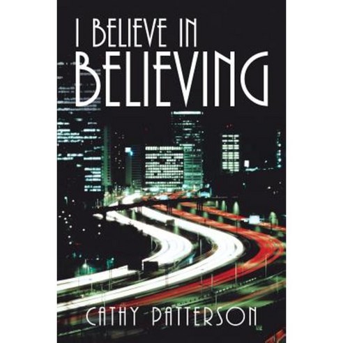 I Believe in Believing Paperback, WestBow Press