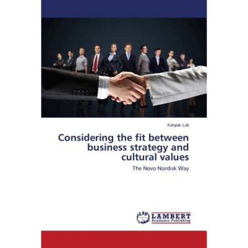 Considering the Fit Between Business Strategy and Cultural Values Paperback, LAP Lambert Academic Publishing