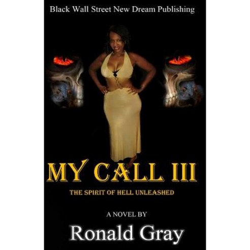 My Call III: The Spirit of Hell Unleashed Paperback, Black Wall Street New Dream Publishing