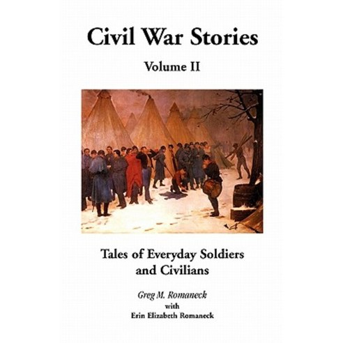 Civil War Stories: Tales of Everyday Soldiers and Civilians Volume 2 Paperback, Heritage Books