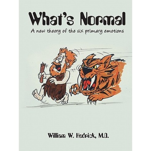 What''s Normal a New Theory of the Six Primary Emotions Paperback, Lulu.com