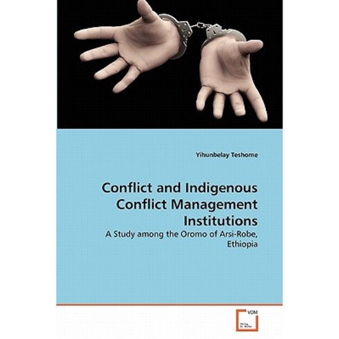 Conflict and Indigenous Conflict Management Institutions Paperback, VDM Verlag
