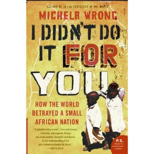 I Didn''t Do It for You: How the World Betrayed a Small African Nation Paperback, Harper Perennial