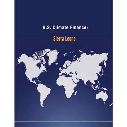 U.S. Climate Finance: Sierra Leone Paperback, Createspace