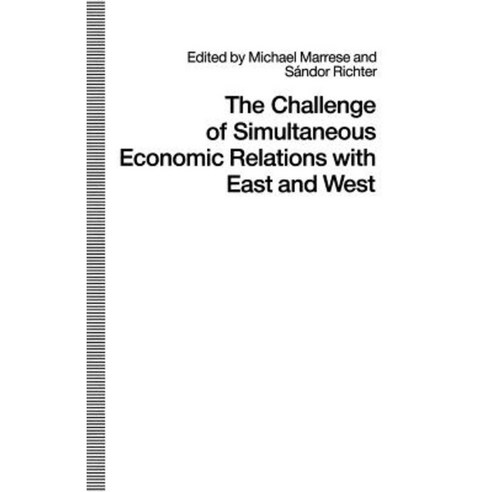 The Challenge of Simultaneous Economic Relations with East and West Paperback, Palgrave MacMillan