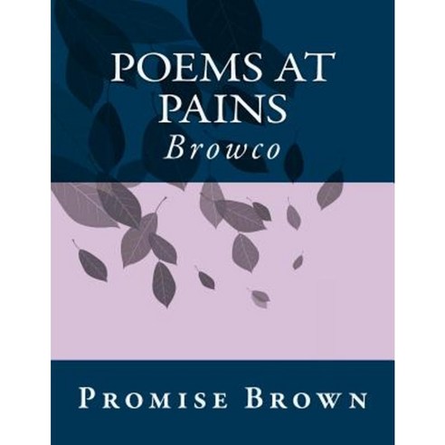 Poems at Pains: Brownco Paperback, Createspace