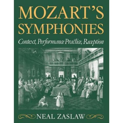 Mozart''s Symphonies: Context Performance Practice Reception Paperback, OUP Oxford