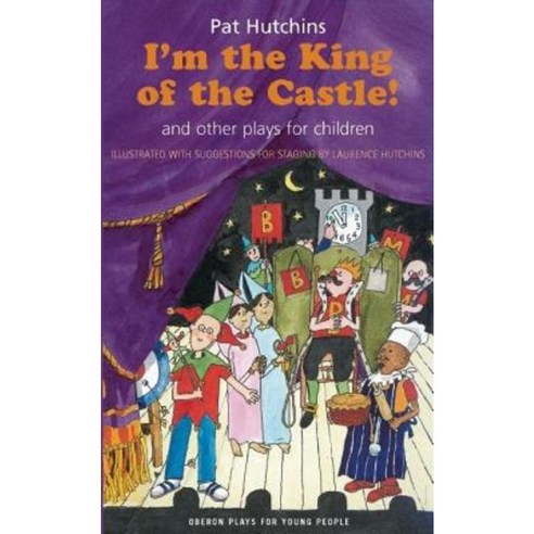 I''m the King of the Castle!: And Other Plays for Children Paperback, Oberon Books