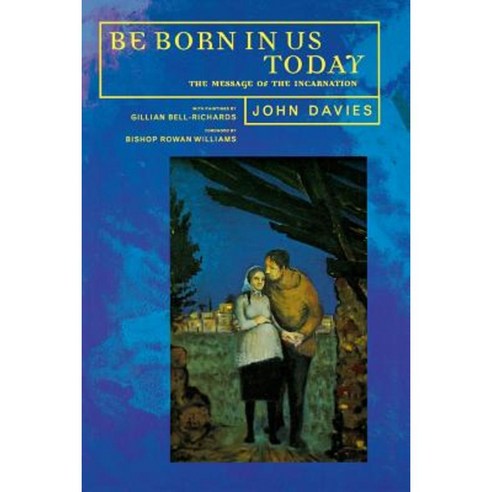 Be Born in Us Today: The Message of the Incarnation for Today Paperback, Canterbury Press Norwich