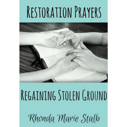 Restoration Prayers: Regaining Stolen Ground Hardcover, Lulu.com