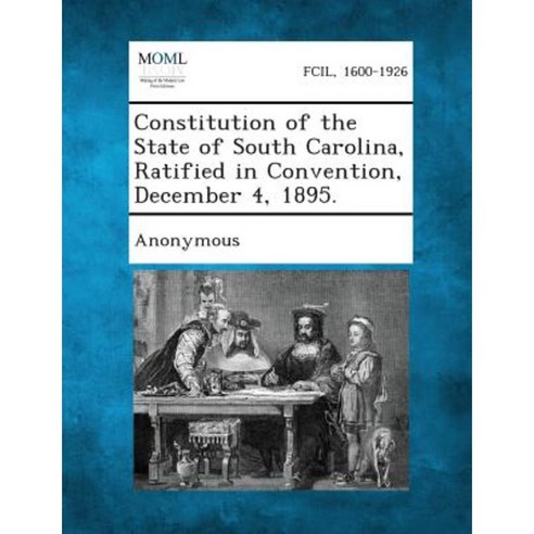 Constitution of the State of South Carolina Ratified in Convention December 4 1895. Paperback, Gale, Making of Modern Law