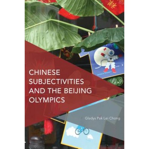 Chinese Subjectivities and the Beijing Olympics Paperback, Rowman & Littlefield International