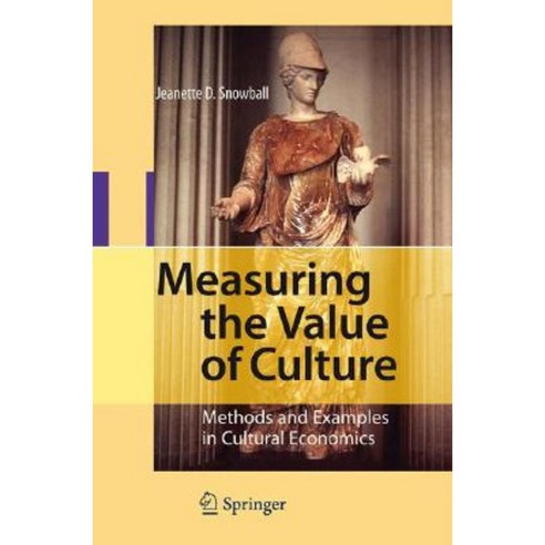 Measuring the Value of Culture: Methods and Examples in Cultural Economics Hardcover, Springer