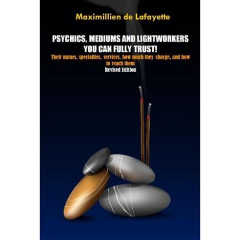 Revised Edition. Psychics Mediums and Lightworkers You Can Fully Trust Paperback, Lulu.com