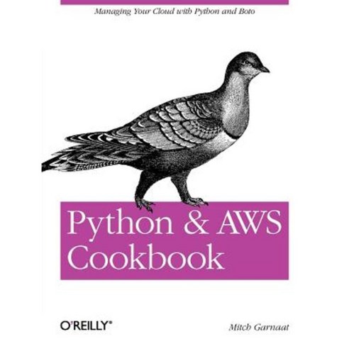 Python and Aws Cookbook: Managing Your Cloud with Python and Boto Paperback, O''Reilly Media