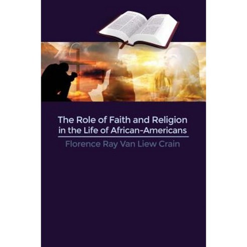 The Role of Faith and Religion in the Life of African-Americans Paperback, Dorrance Publishing Co.