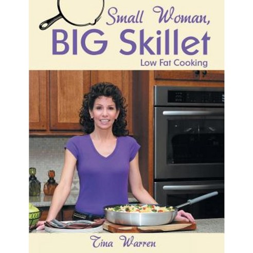 Small Woman Big Skillet: Low Fat Cooking Paperback, Liferich