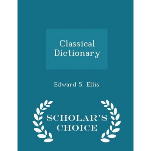 Classical Dictionary - Scholar''s Choice Edition Paperback