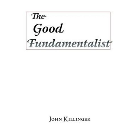 The Good Fundamentalist Paperback, Intermundia Press