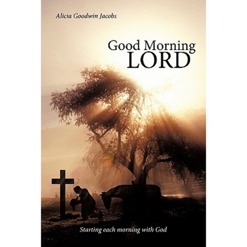 Good Morning Lord: Starting Each Morning with God Paperback, WestBow Press