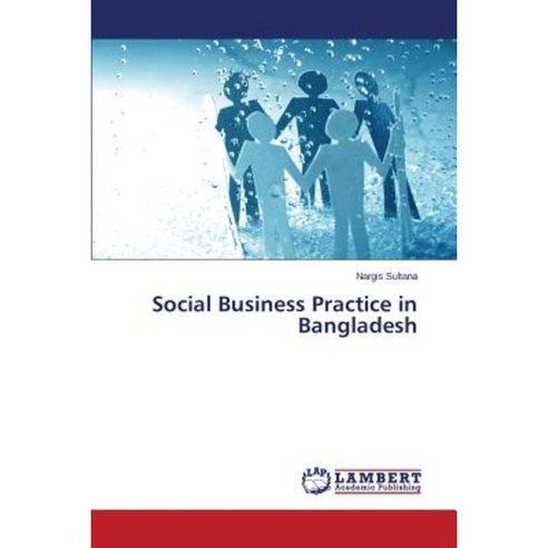 Social Business Practice in Bangladesh Paperback, LAP Lambert Academic Publishing