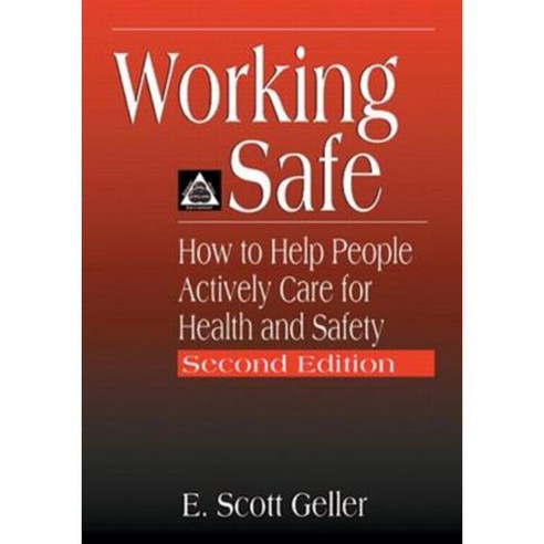 Working Safe: How to Help People Actively Care for Health and Safety Second Edition Paperback, CRC Press