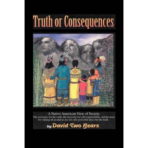 Truth or Consequences: A Native American View of Society Paperback, Writers Club Press