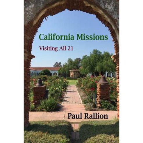 California Missions Visiting All 21 Paperback, Lulu.com