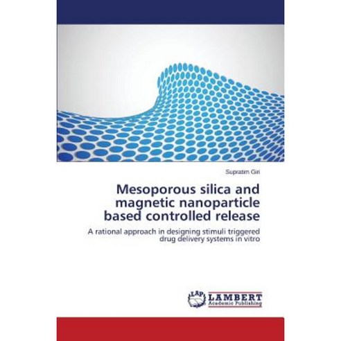Mesoporous Silica and Magnetic Nanoparticle Based Controlled Release Paperback, LAP Lambert Academic Publishing
