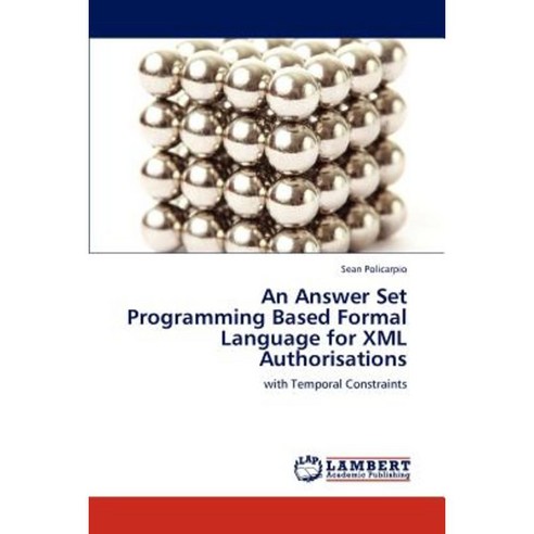 An Answer Set Programming Based Formal Language for XML Authorisations ...