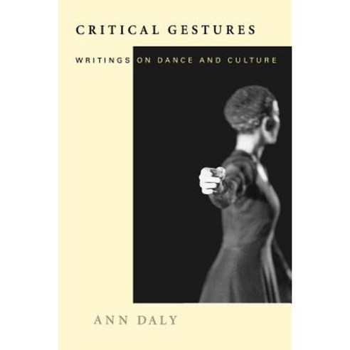 Critical Gestures: Writings on Dance and Culture Paperback, Wesleyan