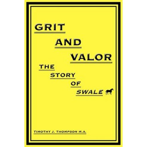 Grit and Valor: The Story of Swale Paperback, Authorhouse
