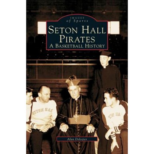 Seton Hall Pirates: A Basketball History Hardcover, Arcadia Publishing Library Editions