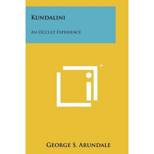 Kundalini: An Occult Experience Paperback, Literary Licensing, LLC
