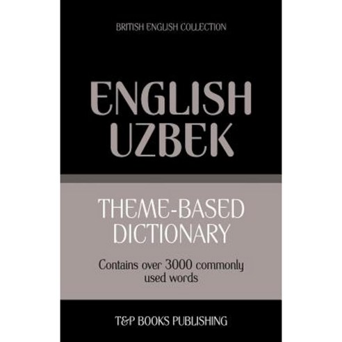 Theme-Based Dictionary British English-Uzbek - 3000 Words Paperback, T&p Books