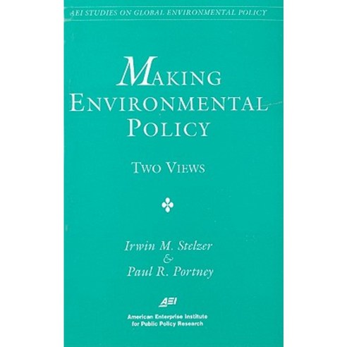 Making Environmental Policy: Two Views Paperback, American Enterprise Institute Press