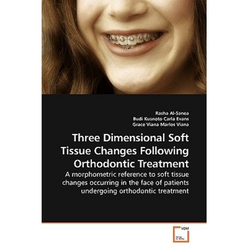 Three Dimensional Soft Tissue Changes Following Orthodontic Treatment Paperback, VDM Verlag