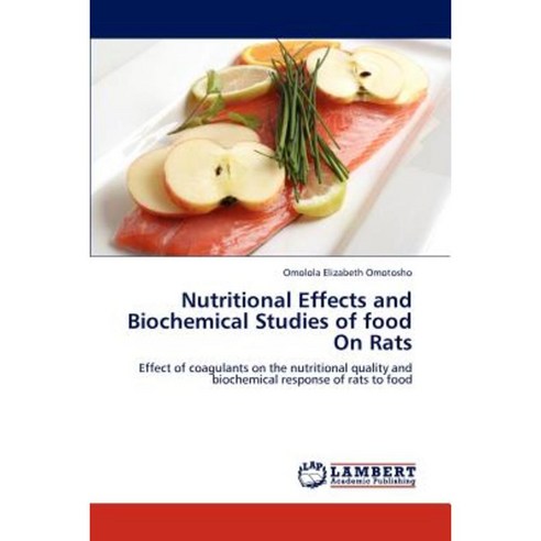 Nutritional Effects and Biochemical Studies of Food on Rats Paperback, LAP Lambert Academic Publishing