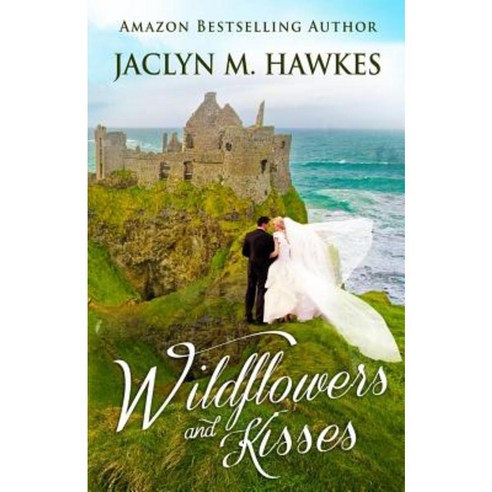 Wildflowers and Kisses: A Love Story Paperback, Spirit Dance Books