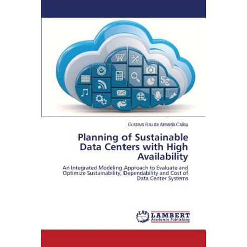Planning of Sustainable Data Centers with High Availability Paperback, LAP Lambert Academic Publishing