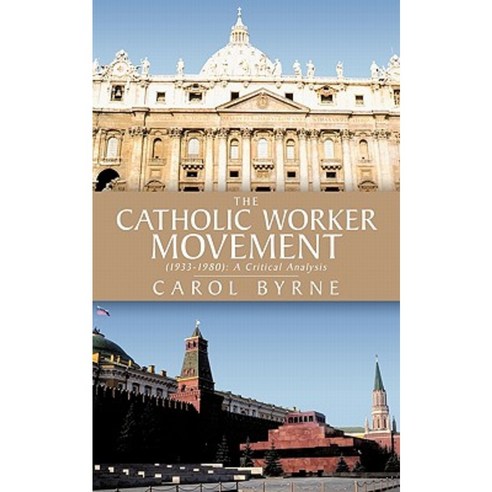 The Catholic Worker Movement (1933-1980): A Critical Analysis Paperback, Authorhouse