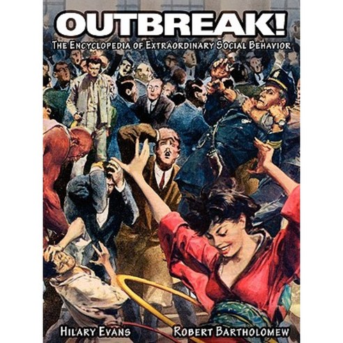 Outbreak! the Encyclopedia of Extraordinary Social Behavior Paperback, Anomalist Books