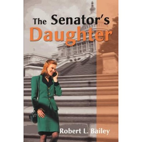 The Senator''s Daughter Paperback, Writers Club Press