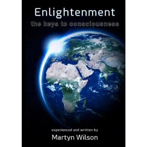 Enlightenment: The Keys to Consciousness Paperback, Lulu.com