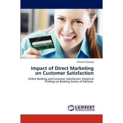Impact of Direct Marketing on Customer Satisfaction Paperback, LAP Lambert Academic Publishing