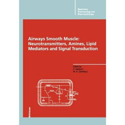Airways Smooth Muscle: Neurotransmitters Amines Lipid Mediators and Signal Transduction Paperback, Birkhauser