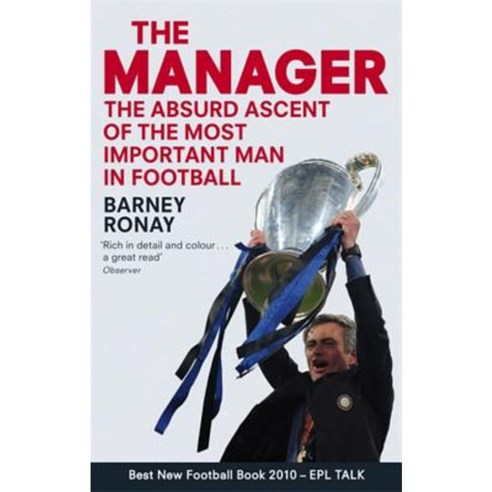 The Manager: The Absurd Ascent of the Most Important Man in Football Paperback, Little Brown and Company